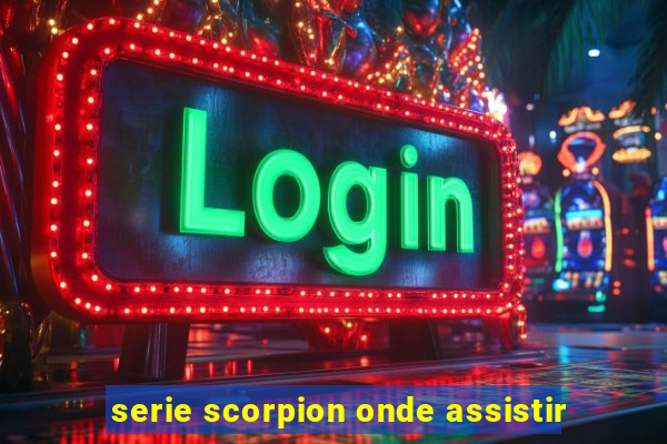 serie scorpion onde assistir